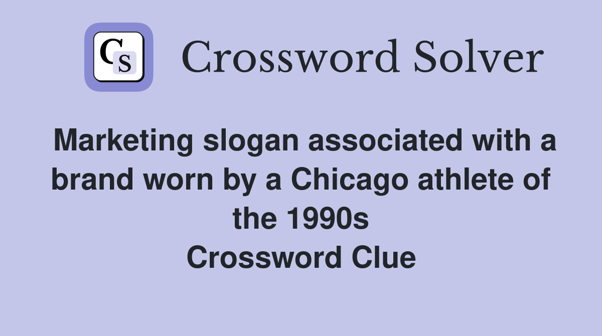 Marketing slogan associated with a brand worn by a Chicago athlete of